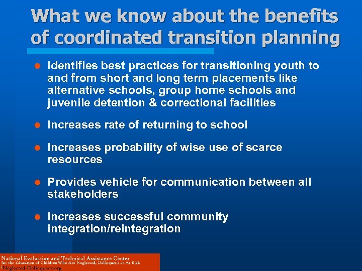 What we know about the benefits of coordinated transition planning l Identifies best practices