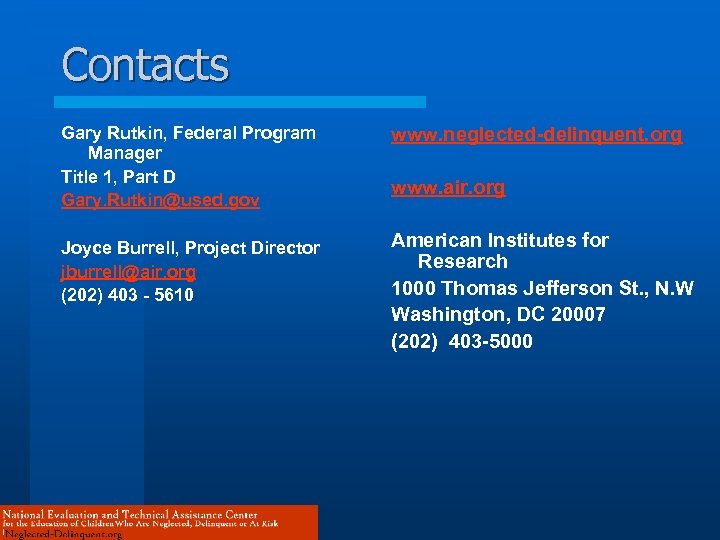 Contacts Gary Rutkin, Federal Program Manager Title 1, Part D Gary. Rutkin@used. gov www.