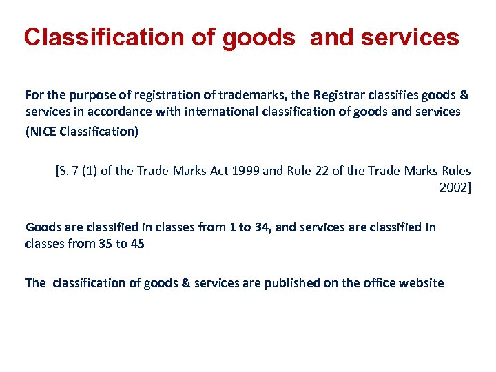 Classification of goods and services For the purpose of registration of trademarks, the Registrar