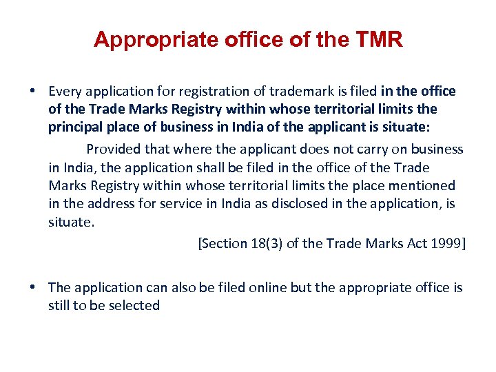 Appropriate office of the TMR • Every application for registration of trademark is filed