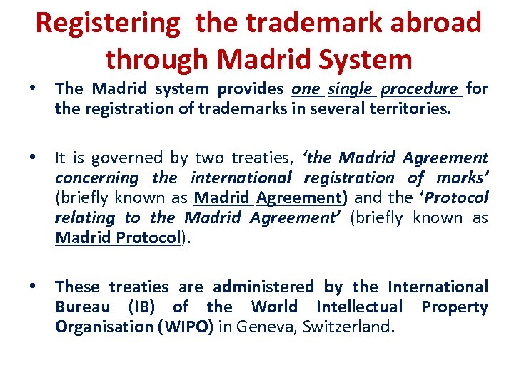 Registering the trademark abroad through Madrid System • The Madrid system provides one single