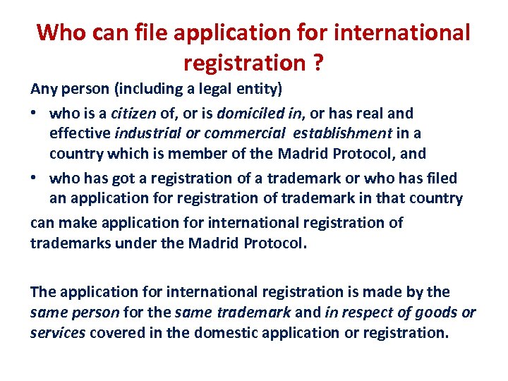 Who can file application for international registration ? Any person (including a legal entity)