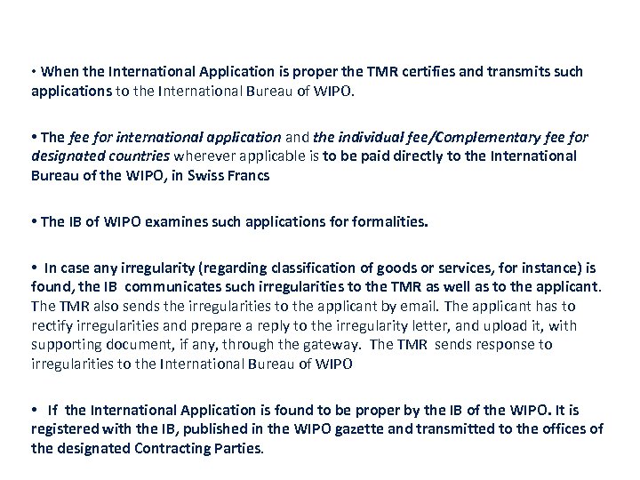  • When the International Application is proper the TMR certifies and transmits such