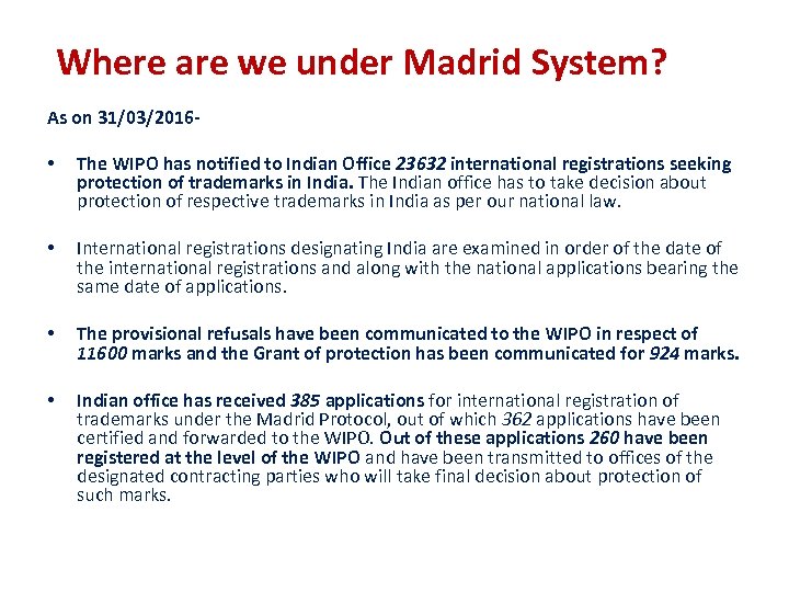 Where are we under Madrid System? As on 31/03/2016 - • The WIPO has