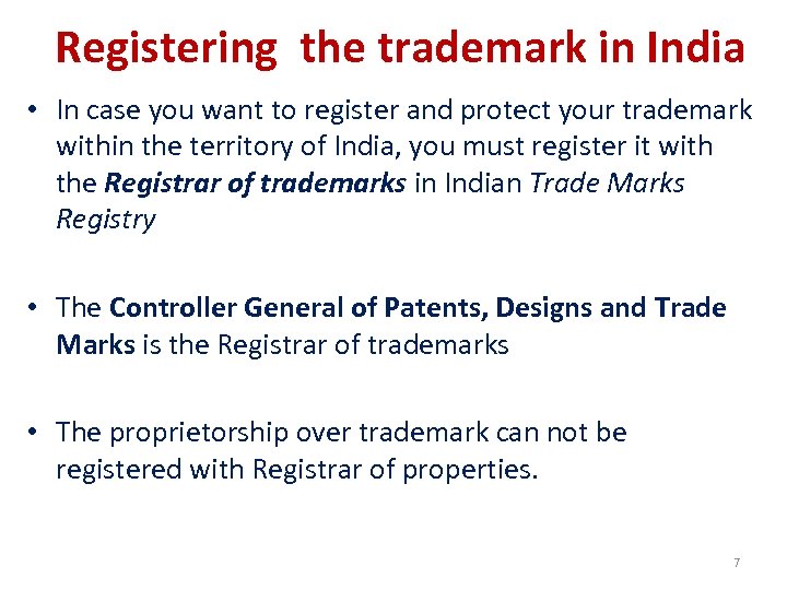 Registering the trademark in India • In case you want to register and protect