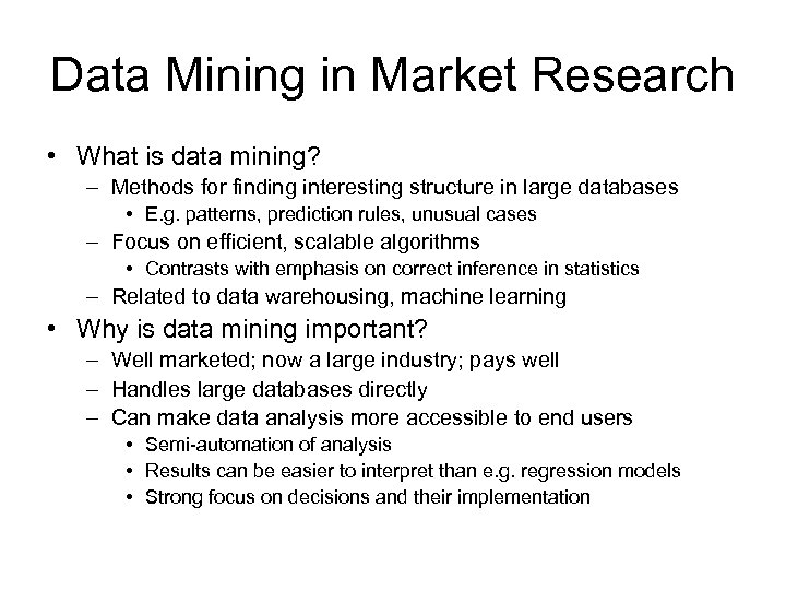 Data Mining in Market Research • What is data mining? – Methods for finding