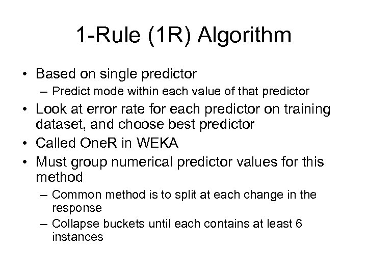 1 -Rule (1 R) Algorithm • Based on single predictor – Predict mode within