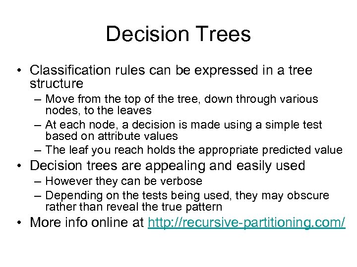 Decision Trees • Classification rules can be expressed in a tree structure – Move