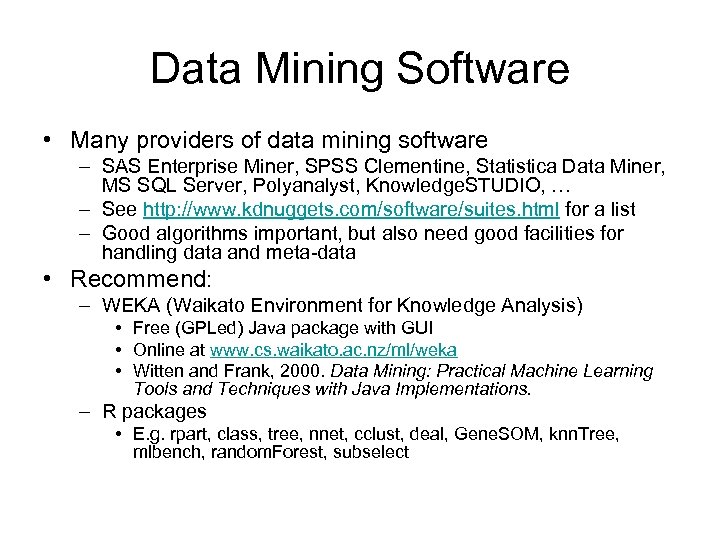 Data Mining Software • Many providers of data mining software – SAS Enterprise Miner,