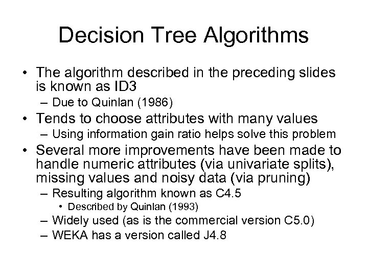 Decision Tree Algorithms • The algorithm described in the preceding slides is known as