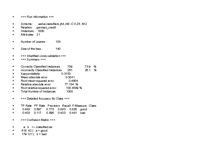  • === Run information === • • Scheme: weka. classifiers. j 48. J