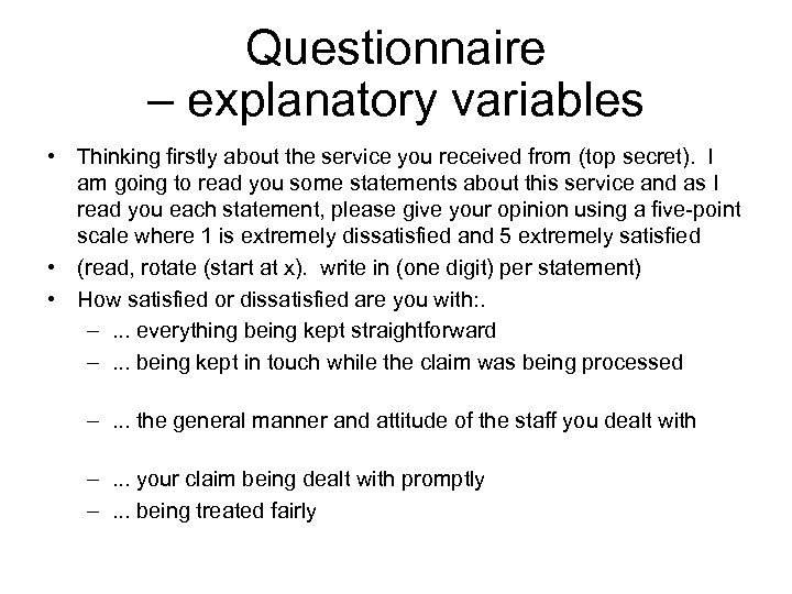 Questionnaire – explanatory variables • Thinking firstly about the service you received from (top