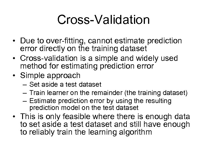 Cross-Validation • Due to over-fitting, cannot estimate prediction error directly on the training dataset