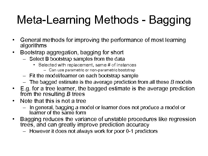 Meta-Learning Methods - Bagging • General methods for improving the performance of most learning