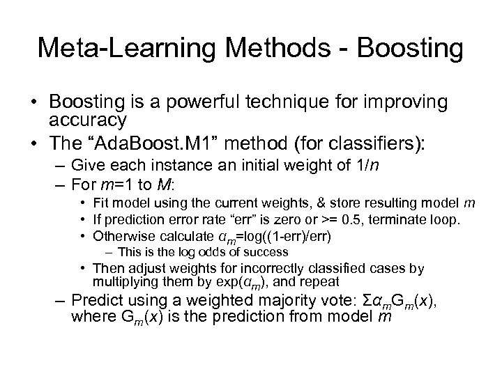 Meta-Learning Methods - Boosting • Boosting is a powerful technique for improving accuracy •