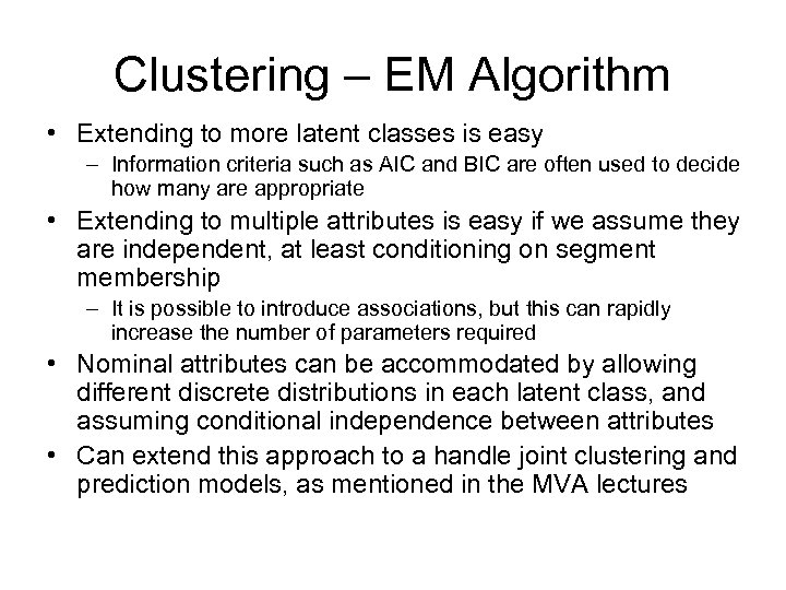 Clustering – EM Algorithm • Extending to more latent classes is easy – Information