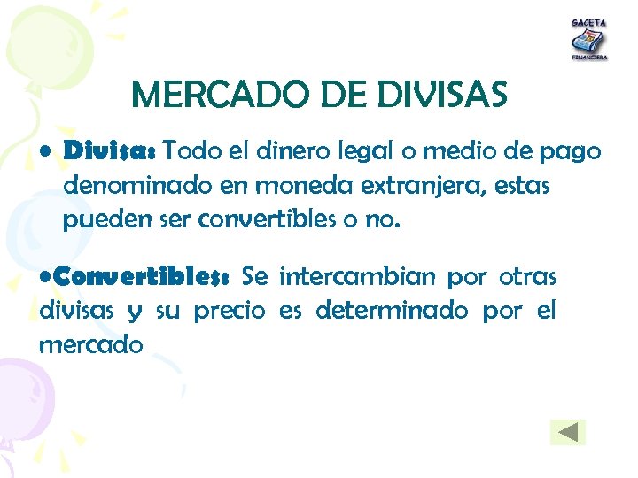 MERCADO DE DIVISAS • Divisa: Todo el dinero legal o medio de pago denominado