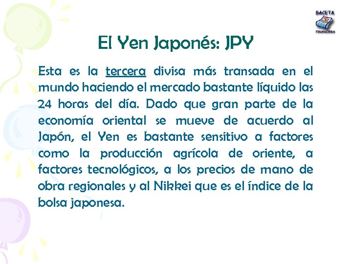 El Yen Japonés: JPY Esta es la tercera divisa más transada en el mundo