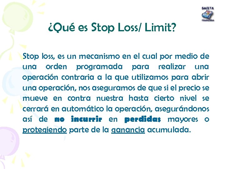 ¿Qué es Stop Loss/ Limit? Stop loss, es un mecanismo en el cual por
