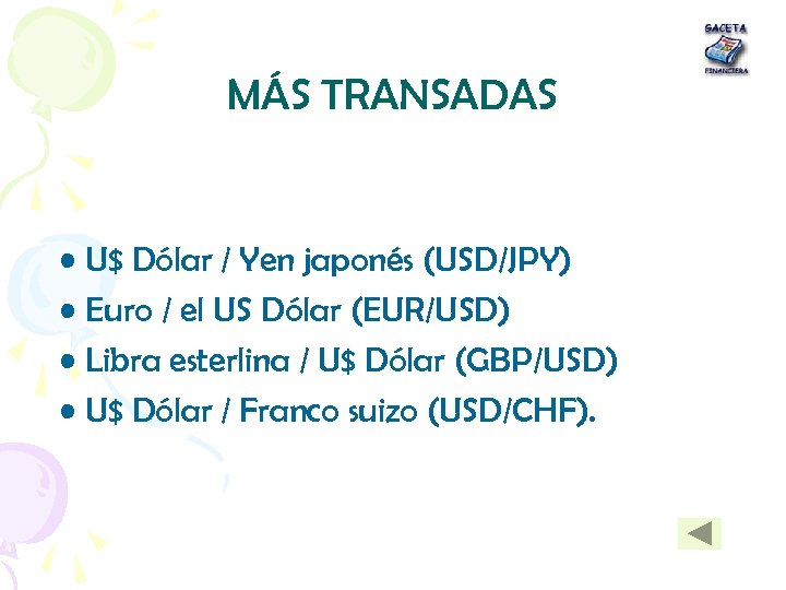MÁS TRANSADAS • U$ Dólar / Yen japonés (USD/JPY) • Euro / el US