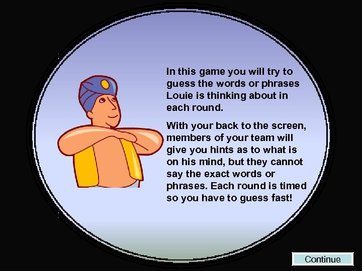 In this game you will try to guess the words or phrases Louie is