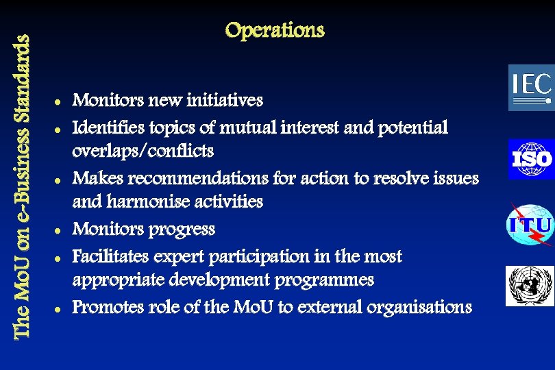 The Mo. U on e-Business Standards Operations l l l Monitors new initiatives Identifies