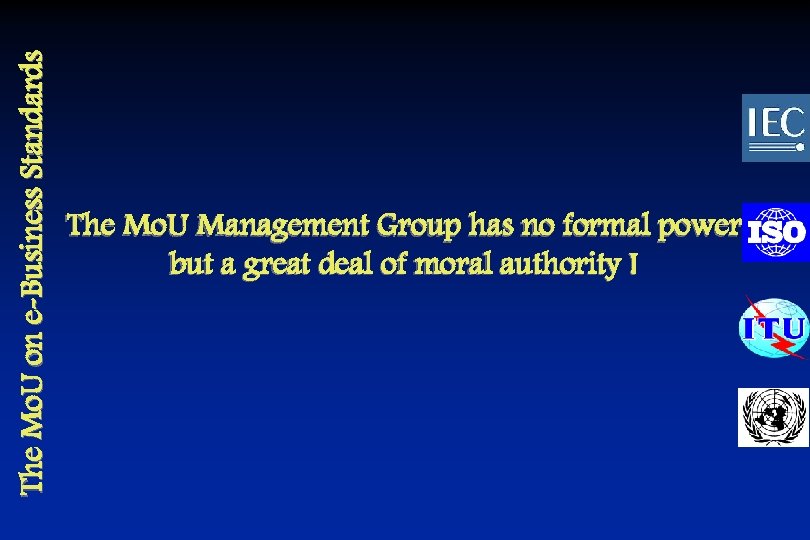 The Mo. U on e-Business Standards The Mo. U Management Group has no formal