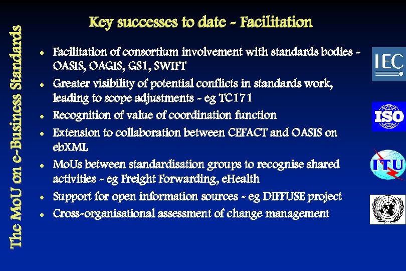 The Mo. U on e-Business Standards Key successes to date - Facilitation l l