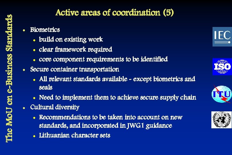 The Mo. U on e-Business Standards Active areas of coordination (5) l l l