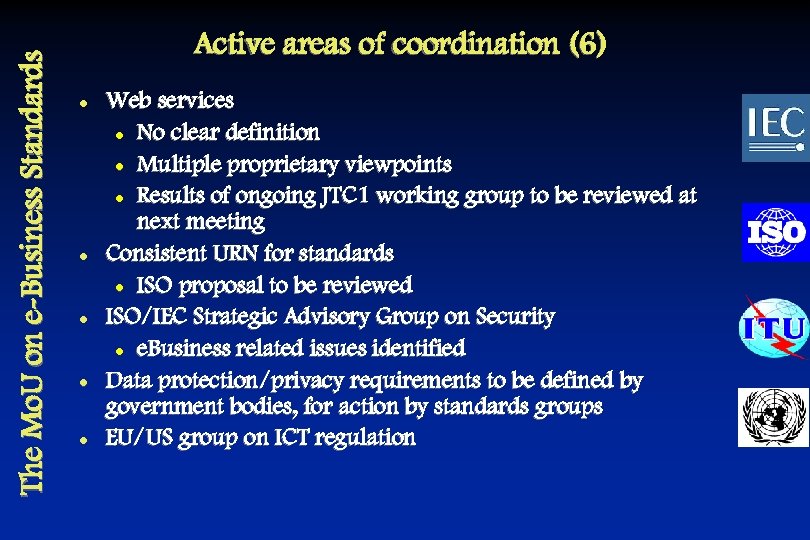 The Mo. U on e-Business Standards Active areas of coordination (6) l l l