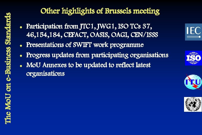 The Mo. U on e-Business Standards Other highlights of Brussels meeting l l Participation