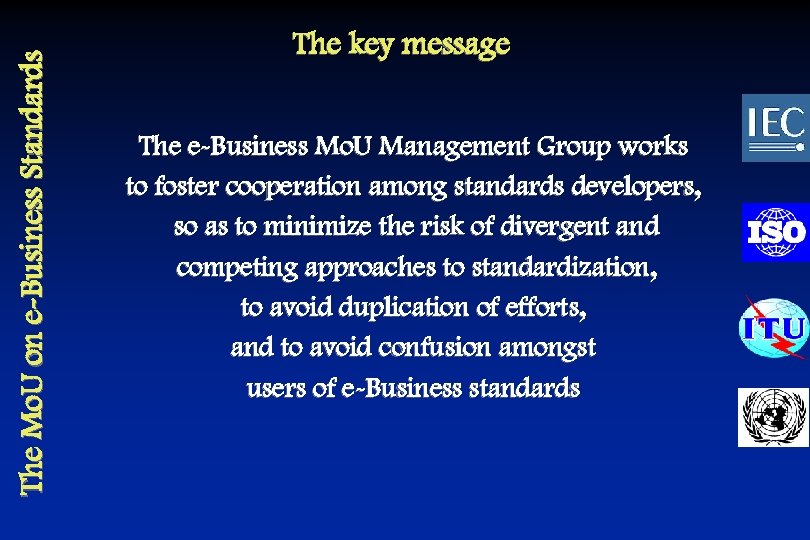 The Mo. U on e-Business Standards The key message The e-Business Mo. U Management