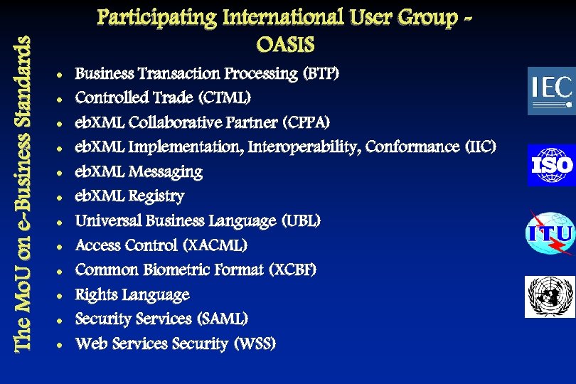 The Mo. U on e-Business Standards Participating International User Group OASIS l l l