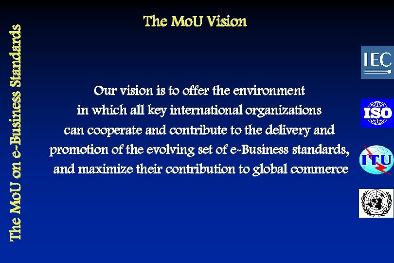 The Mo. U on e-Business Standards The Mo. U Vision Our vision is to