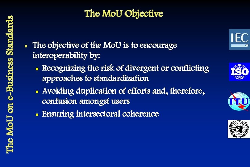 The Mo. U on e-Business Standards The Mo. U Objective l The objective of