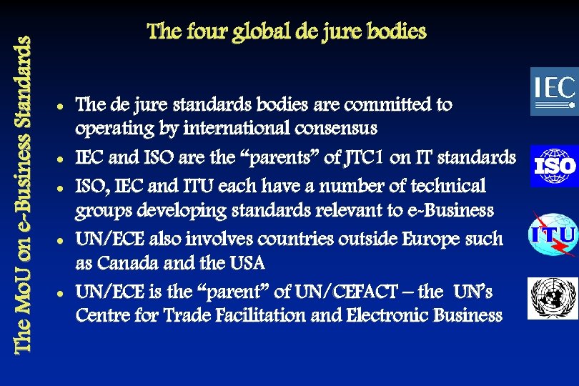 The Mo. U on e-Business Standards The four global de jure bodies l l