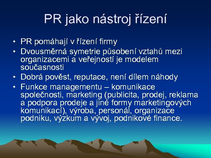 PR jako nástroj řízení • PR pomáhají v řízení firmy • Dvousměrná symetrie působení
