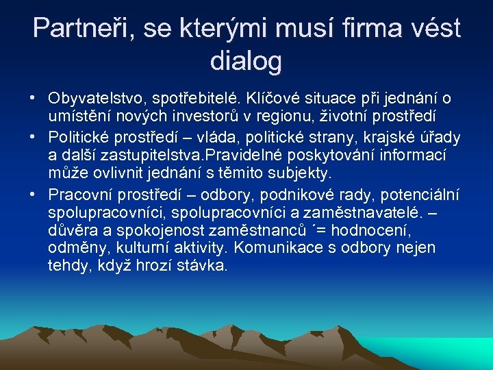 Partneři, se kterými musí firma vést dialog • Obyvatelstvo, spotřebitelé. Klíčové situace při jednání