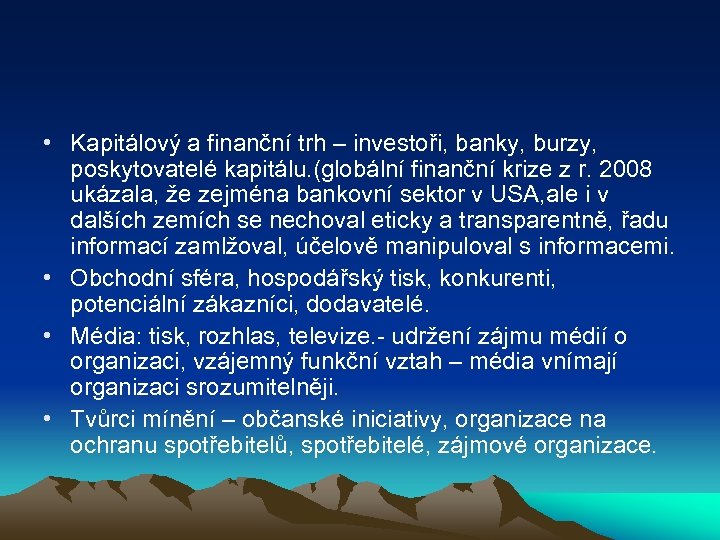 • Kapitálový a finanční trh – investoři, banky, burzy, poskytovatelé kapitálu. (globální finanční