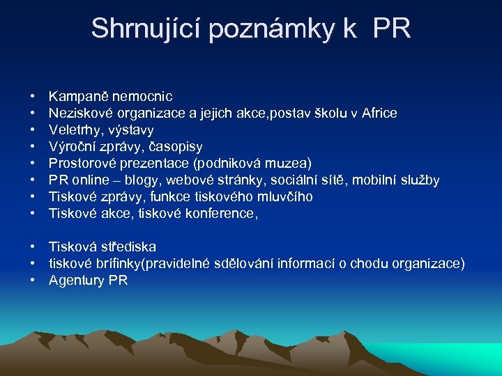 Shrnující poznámky k PR • • Kampaně nemocnic Neziskové organizace a jejich akce, postav