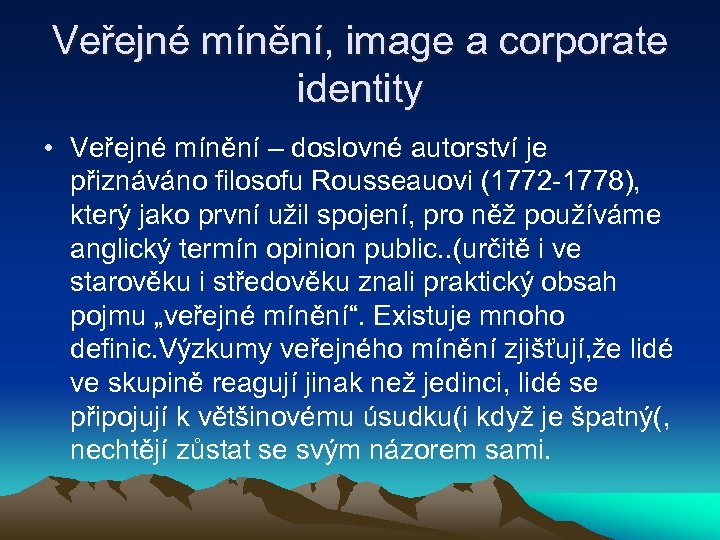 Veřejné mínění, image a corporate identity • Veřejné mínění – doslovné autorství je přiznáváno