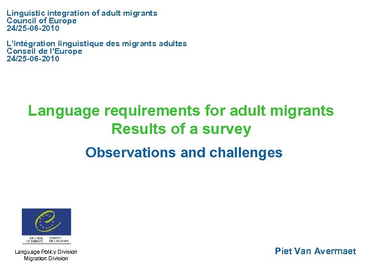 Linguistic integration of adult migrants Council of Europe 24/25 -06 -2010 L'intégration linguistique des