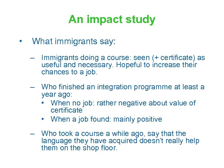 An impact study • What immigrants say: – Immigrants doing a course: seen (+