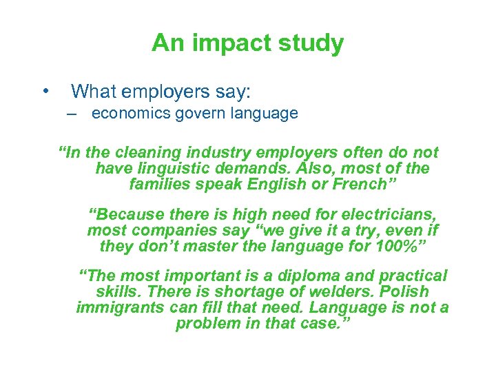 An impact study • What employers say: – economics govern language “In the cleaning