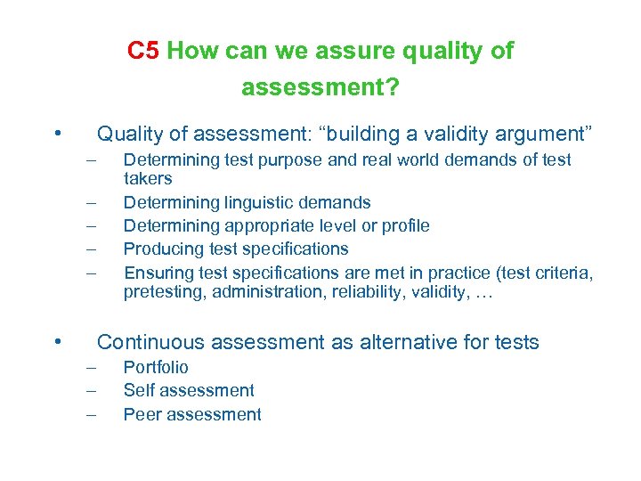 C 5 How can we assure quality of assessment? • Quality of assessment: “building