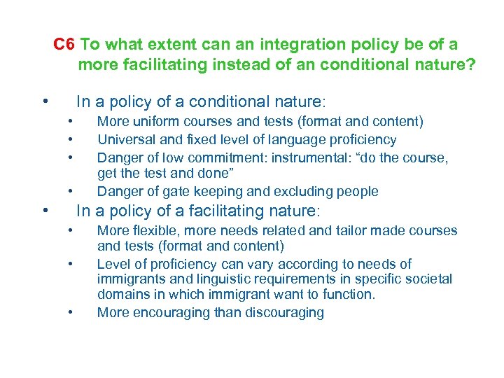 C 6 To what extent can an integration policy be of a more facilitating