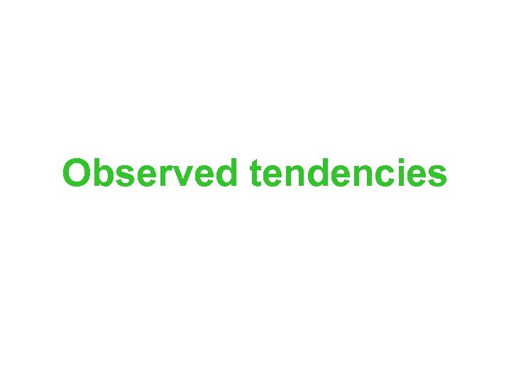 Observed tendencies 