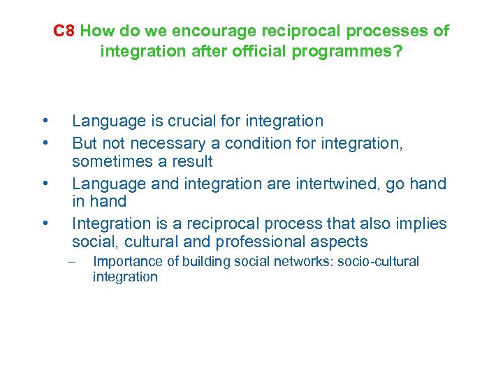 C 8 How do we encourage reciprocal processes of integration after official programmes? •