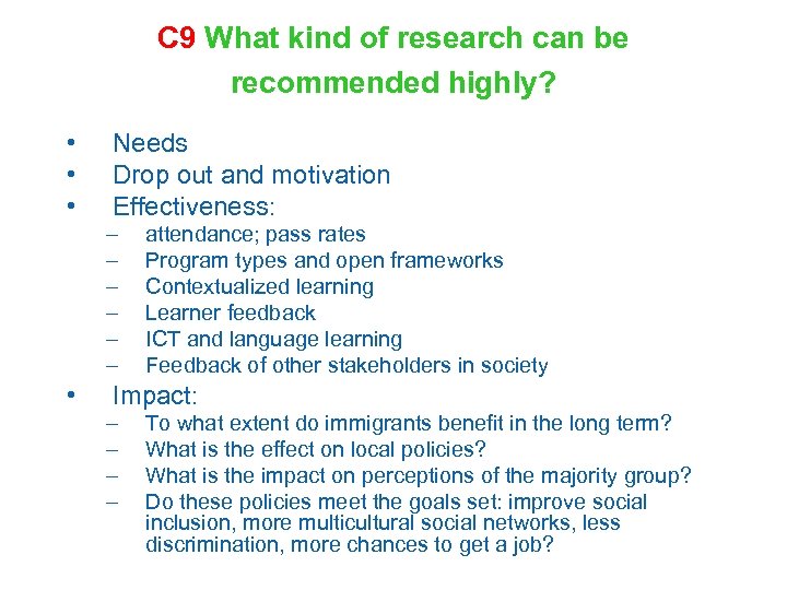 C 9 What kind of research can be recommended highly? • • • Needs