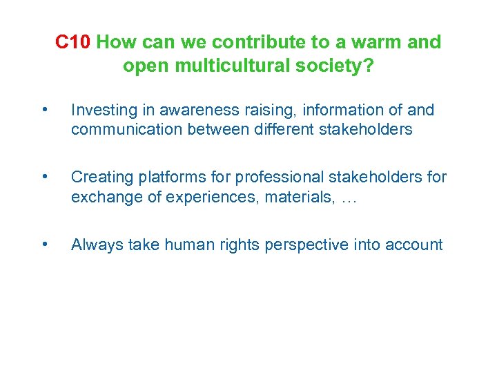 C 10 How can we contribute to a warm and open multicultural society? •